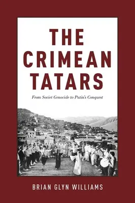 Tătarii din Crimeea: De la genocidul sovietic la cucerirea lui Putin - The Crimean Tatars: From Soviet Genocide to Putin's Conquest