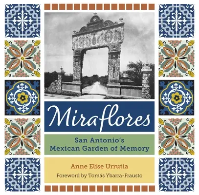 Miraflores: Grădina mexicană a memoriei din San Antonio - Miraflores: San Antonio's Mexican Garden of Memory
