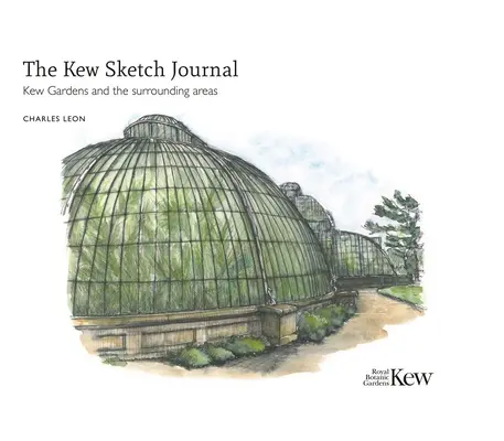 Jurnalul de schițe Kew: Kew Gardens și zonele înconjurătoare - The Kew Sketch Journal: Kew Gardens and the Surrounding Areas