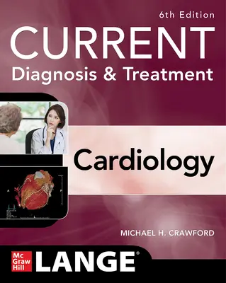 Diagnostic și tratament actual în cardiologie, ediția a șasea - Current Diagnosis & Treatment Cardiology, Sixth Edition