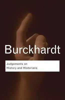 Judecăți asupra istoriei și istoricilor - Judgements on History and Historians