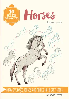 Desen în 10 pași: Cai și ponei: Desenați peste 50 de cai și ponei în 10 pași simpli - 10 Step Drawing: Horses & Ponies: Draw Over 50 Horses and Ponies in 10 Easy Steps