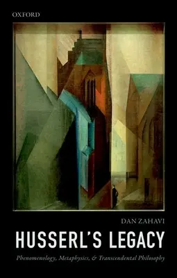 Moștenirea lui Husserl: Fenomenologie, metafizică și filosofie transcendentală - Husserl's Legacy: Phenomenology, Metaphysics, and Transcendental Philosophy
