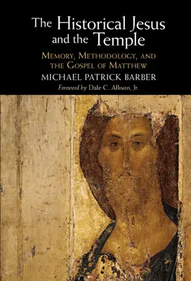 Iisus istoric și Templul: Memorie, metodologie și Evanghelia după Matei - The Historical Jesus and the Temple: Memory, Methodology, and the Gospel of Matthew