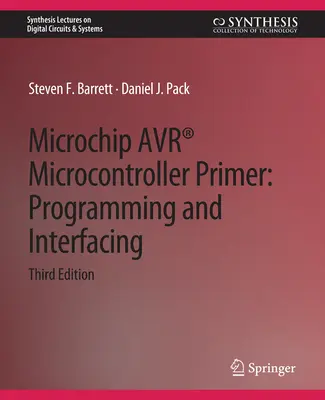 Microchip Avr(r) Microcontroller Primer: Programming and Interfacing, ediția a treia - Microchip Avr(r) Microcontroller Primer: Programming and Interfacing, Third Edition