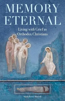 Memoria eternă: Trăind cu durerea în calitate de creștini ortodocși - Memory Eternal: Living with Grief as Orthodox Christians
