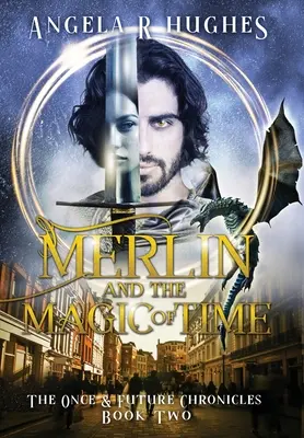 Merlin și magia timpului: Cronicile de odinioară și viitoare, Cartea 2 - Merlin & The Magic of Time: The Once & Future Chronicles, Book 2