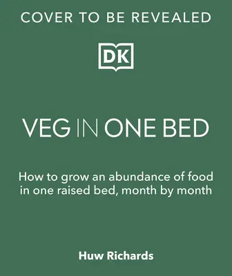 Veg in One Bed New Edition: Cum să cultivi o abundență de alimente într-un pat supraînălțat, lună de lună - Veg in One Bed New Edition: How to Grow an Abundance of Food in One Raised Bed, Month by Month