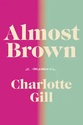 Aproape maro: A Memoir - Almost Brown: A Memoir