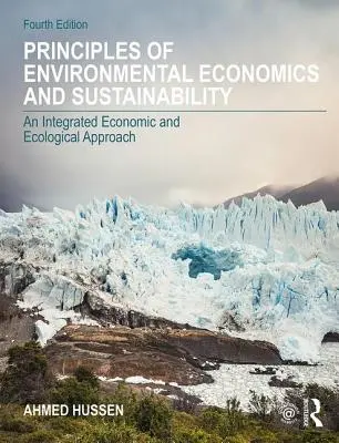 Principles of Environmental Economics and Sustainability - O abordare economică și ecologică integrată - Principles of Environmental Economics and Sustainability - An Integrated Economic and Ecological Approach