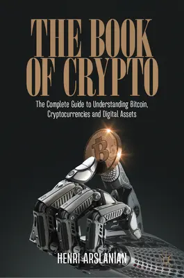 The Book of Crypto: Ghidul complet pentru înțelegerea Bitcoin, a criptomonedelor și a activelor digitale - The Book of Crypto: The Complete Guide to Understanding Bitcoin, Cryptocurrencies and Digital Assets
