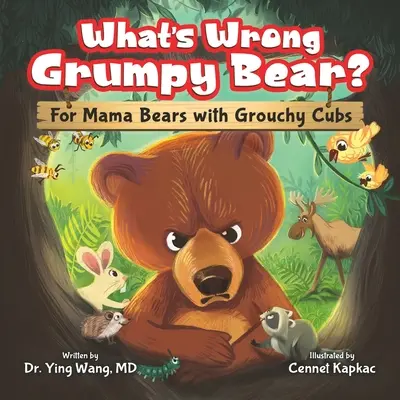 Ce s-a întâmplat cu Ursul Morocănos? Pentru mamele ursoaice cu pui morocănoși - What's Wrong Grumpy Bear?: For Mama Bears with Grouchy Cubs