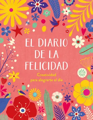 Jurnalul fericirii El Diario de la Felicidad / The Happiness Journal - El Diario de la Felicidad / The Happiness Journal