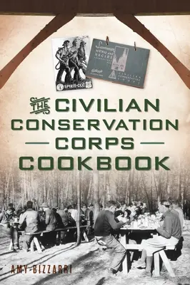 Cartea de bucate a Civilian Conservation Corps - The Civilian Conservation Corps Cookbook
