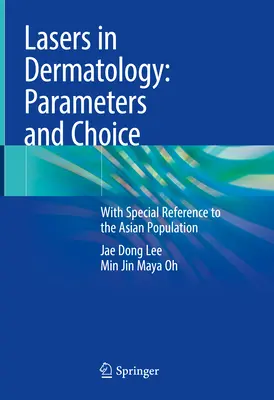 Lasere în dermatologie: Parametri și alegere: Cu referire specială la populația asiatică - Lasers in Dermatology: Parameters and Choice: With Special Reference to the Asian Population