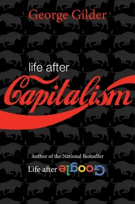 Viața după capitalism: Sensul bogăției, viitorul economiei și teoria temporală a banilor - Life After Capitalism: The Meaning of Wealth, the Future of the Economy, and the Time Theory of Money