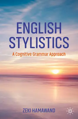 Stilistică engleză: O abordare cognitivă a gramaticii - English Stylistics: A Cognitive Grammar Approach