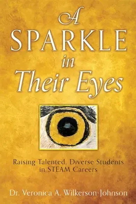 O scânteie în ochii lor: Creșterea elevilor talentați și diverși în cariere STEAM - A Sparkle in Their Eyes: Raising Talented, Diverse Students in STEAM Careers