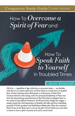 Ghid de studiu: Cum să învingi un spirit de frică și cum să-ți vorbești despre credință în vremuri tulburi - How to Overcome a Spirit of Fear and How to Speak Faith to Yourself in Troubled Times Study Guide