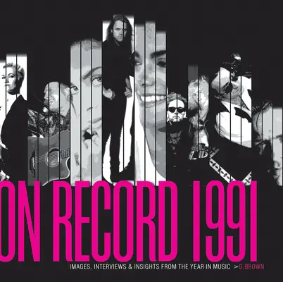 On Record - Vol. 3: 1991: Imagini, interviuri și perspective din anul muzical - On Record - Vol. 3: 1991: Images, Interviews & Insights from the Year in Music
