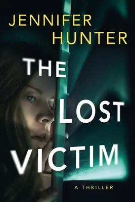 Victima pierdută: Un thriller - The Lost Victim: A Thriller