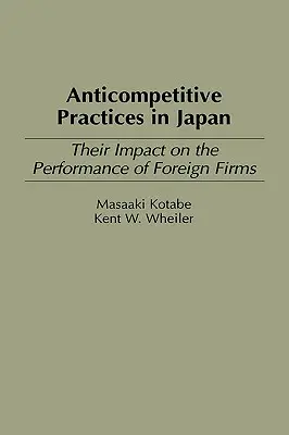 Practici anticoncurențiale în Japonia: Impactul lor asupra performanței întreprinderilor străine - Anticompetitive Practices in Japan: Their Impact on the Performance of Foreign Firms