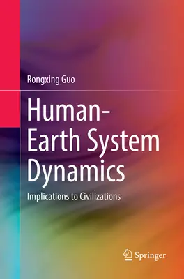 Dinamica sistemelor om-pământ: implicații pentru civilizații - Human-Earth System Dynamics: Implications to Civilizations