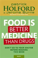 Mâncarea este un medicament mai bun decât medicamentele - Nu mergeți la medic înainte de a citi această carte - Food Is Better Medicine Than Drugs - Don't go to your doctor before reading this book