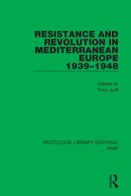 Rezistență și revoluție în Europa mediteraneană 1939-1948 - Resistance and Revolution in Mediterranean Europe 1939-1948