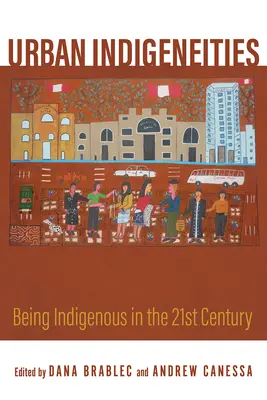 Indigeneități urbane: A fi indigen în secolul XXI - Urban Indigeneities: Being Indigenous in the Twenty-First Century