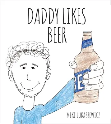 Tăticului îi place berea - Daddy Likes Beer