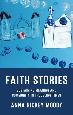 Povești de credință: Susținerea sensului și a comunității în vremuri tulburi - Faith Stories: Sustaining Meaning and Community in Troubling Times
