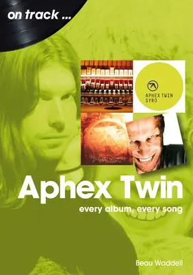 Aphex Twin: fiecare album, fiecare cântec - Aphex Twin: Every Album, Every Song