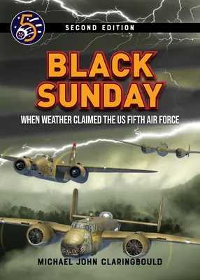 Duminica neagră: Când vremea a revendicat US Fifth Air Force - Black Sunday: When Weather Claimed the Us Fifth Air Force