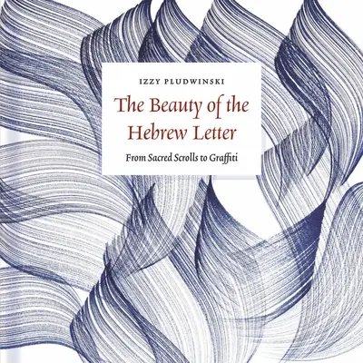Frumusețea literei ebraice: De la manuscrisele sacre la graffiti - The Beauty of the Hebrew Letter: From Sacred Scrolls to Graffiti