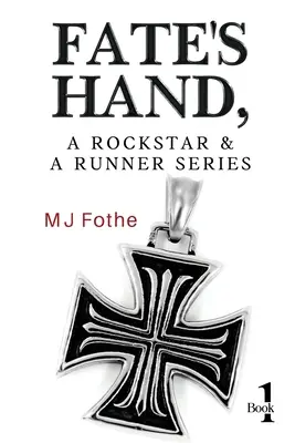Mâna destinului, seria Un rockstar și un alergător - Cartea întâi - Fate's Hand, A Rockstar and A Runner Series - Book One