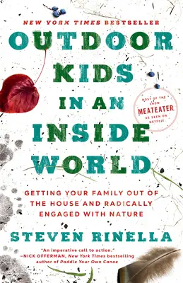 Copii în aer liber într-o lume interioară: Scoateți-vă familia din casă și implicați-vă radical în natură - Outdoor Kids in an Inside World: Getting Your Family Out of the House and Radically Engaged with Nature
