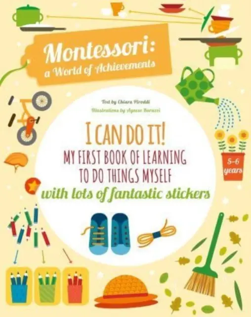 Pot să o fac! - Prima mea carte de învățat să fac lucruri singur: Cu o mulțime de abțibilduri fantastice - I Can Do It! - My First Book of Learning to Do Things Myself: With Lots of Fantastic Stickers