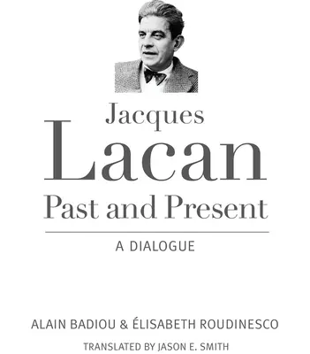 Jacques Lacan, Trecut și prezent: Un dialog - Jacques Lacan, Past and Present: A Dialogue
