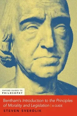 Bentham's an Introduction to the Principles of Morals and Legislation: Un ghid - Bentham's an Introduction to the Principles of Morals and Legislation: A Guide