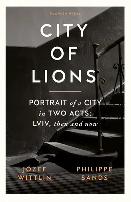Orașul leilor: Portretul unui oraș în două acte: LVIV, atunci și acum - City of Lions: Portrait of a City in Two Acts: LVIV, Then and Now
