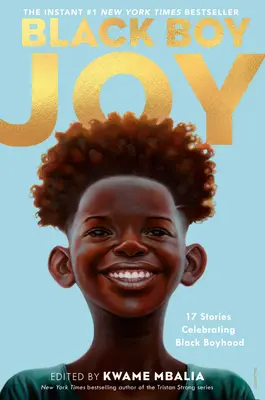 Black Boy Joy: 17 povești care celebrează copilăria negrilor - Black Boy Joy: 17 Stories Celebrating Black Boyhood