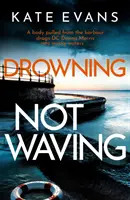 Drowning Not Waving - o nouă procedură polițienească complet palpitantă plasată în Scarborough - Drowning Not Waving - a completely thrilling new police procedural set in Scarborough