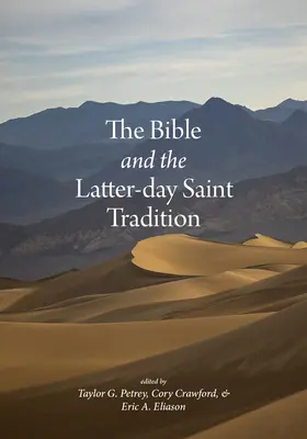 Biblia și tradiția Sfinților din Zilele din Urmă - The Bible and the Latter-Day Saint Tradition