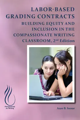 Contracte de clasificare bazate pe muncă: Construirea echității și a incluziunii în clasa plină de compasiune - Labor-Based Grading Contracts: Building Equity and Inclusion in the Compassionate Classroom