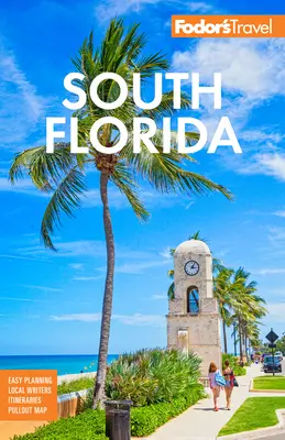 Fodor's Florida de Sud: Cu Miami, Fort Lauderdale și Keys - Fodor's South Florida: With Miami, Fort Lauderdale, and the Keys