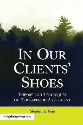 În pantofii clienților noștri: Teoria și tehnicile evaluării terapeutice - In Our Clients' Shoes: Theory and Techniques of Therapeutic Assessment