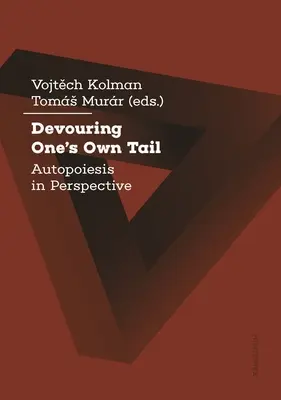 Devorarea propriei cozi: Autopoiesis în perspectivă - Devouring One's Own Tail: Autopoiesis in Perspective