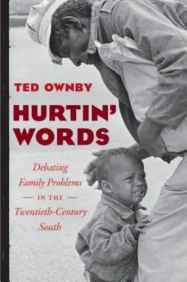 Hurtin' Words: Dezbaterea problemelor de familie în sudul secolului al XX-lea - Hurtin' Words: Debating Family Problems in the Twentieth-Century South
