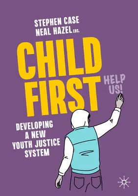 Copilul pe primul loc: Dezvoltarea unui nou sistem de justiție pentru tineri - Child First: Developing a New Youth Justice System